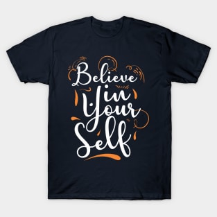 Believe in yourself T-Shirt